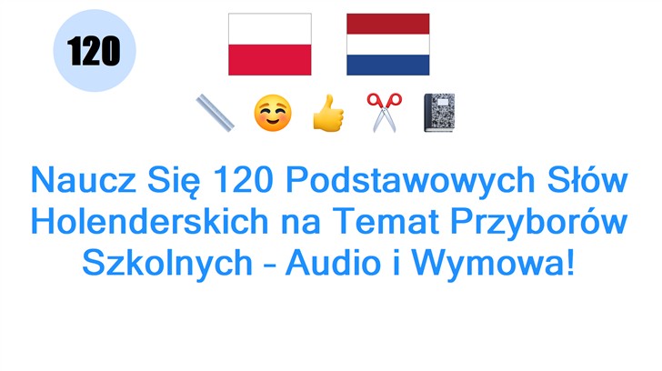Naucz Się 120 Podstawowych Słów Holenderskich na Temat Przyborów Szkolnych – Audio i Wymowa!
